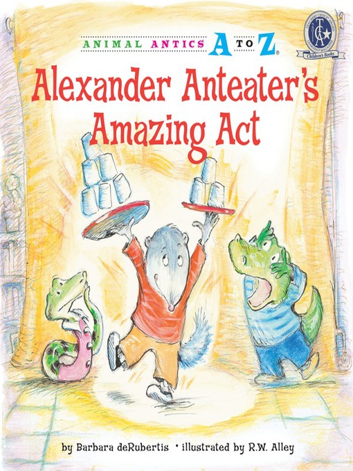 Title details for Alexander Anteater's Amazing Act by Barbara deRubertis - Available